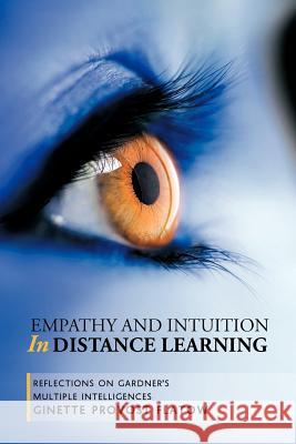 Empathy and Intuition in Distance Learning: Reflections on Gardner's Multiple Intelligences Provost Flatow, Ginette 9781467026789