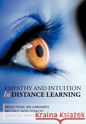 Empathy and Intuition in Distance Learning: Reflections on Gardner's Multiple Intelligences Provost Flatow, Ginette 9781467026796 Authorhouse