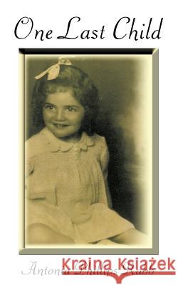 One Last Child Antonia Phillips Rabb 9781467028042 Authorhouse