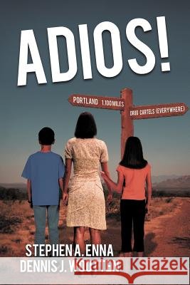 Adios! Stephen A. Enna Dennis J. Wootten 9781467028363