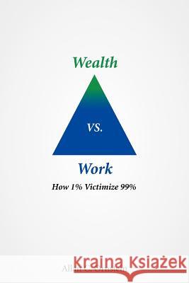 Wealth vs. Work: How 1% Victimize 99% Ornstein, Allan C. 9781467033299