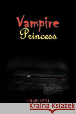 Vampire Princess Hilary Ezell 9781467033657