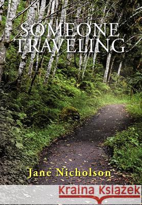 Someone Traveling Jane Nicholson 9781467034784 Authorhouse
