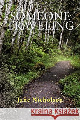 Someone Traveling Jane Nicholson 9781467034791 Authorhouse
