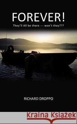 Forever!: They'll All Be There --- Won't They Droppo, Richard 9781467035156