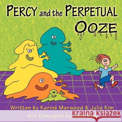 Percy and the Perpetual Ooze Karin Marwood Julie Kim 9781467035316 Authorhouse