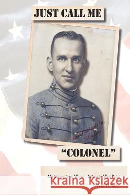Just Call Me Colonel: My Journey from Warren, India to West Point Shafer, Wade H. 9781467035866 Authorhouse