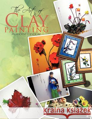 The Art of Clay Painting: An Ancient Chinese Art Meng, Xiao Jing 9781467035941