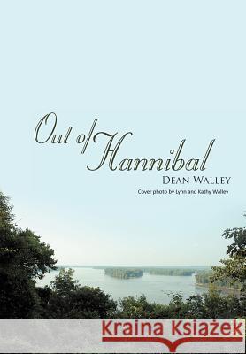 Out of Hannibal Dean Walley 9781467036009 Authorhouse