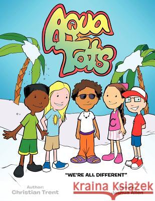 Aqua Tots: We're All Different Trent, Christian 9781467036429