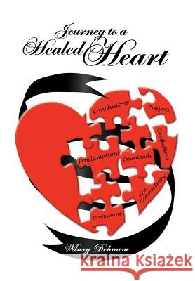 Journey to a Healed Heart Mary Debnam 9781467036900