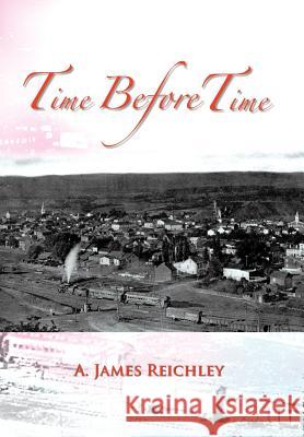 Time Before Time A. James Reichley 9781467037112