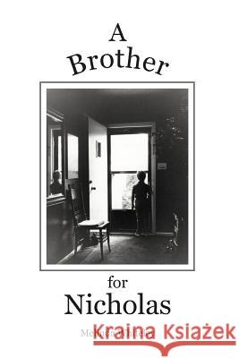 A Brother for Nicholas: A Story of Love, Loss and Family Whiteley, Melinda 9781467037990 Authorhouse