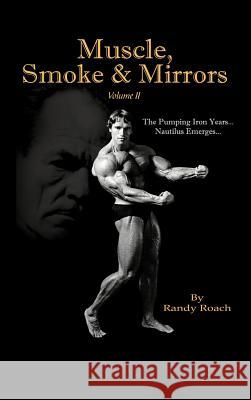 Muscle, Smoke & Mirrors: Volume II Roach, Randy 9781467038409 Authorhouse