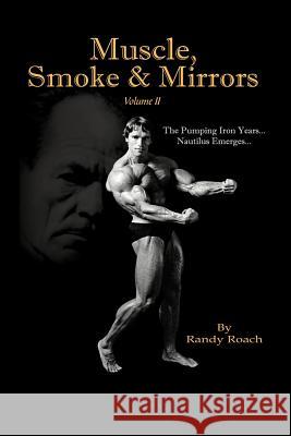 Muscle, Smoke & Mirrors: Volume II Roach, Randy 9781467038416 Authorhouse