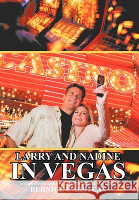 Larry and Nadine in Vegas Bernice Carstens 9781467038478 Authorhouse