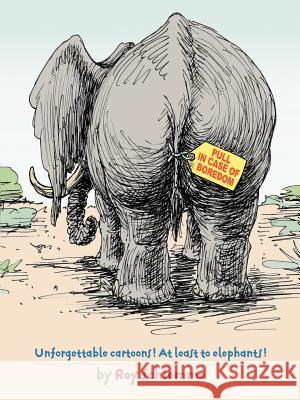 Pull in Case of Boredom: Unforgettable Cartoons! at Least to Elephants! Schlemme, Roy 9781467039208 Authorhouse