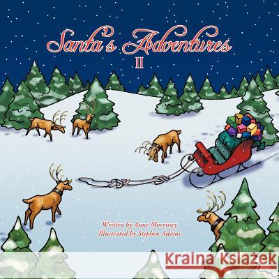 Santa's Adventures II Anne Morrissey 9781467039383 Authorhouse