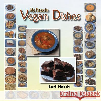 My Favorite Vegan Dishes Lori Hatch 9781467039406