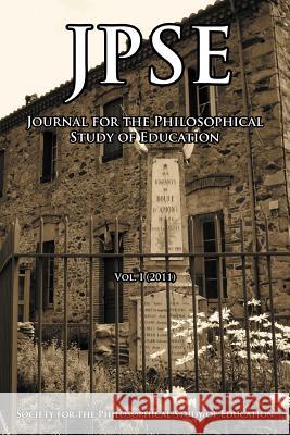 Jpse: Journal of the Philosophical Study of Education, Volume 1 (2011) Spse 9781467041164 Authorhouse