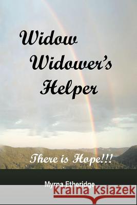 Widow-Widower's Helper: There Is Hope!!! Etheridge, Myrna 9781467041508