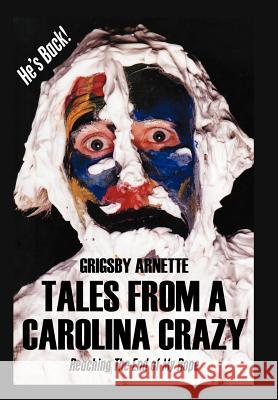 Tales from a Carolina Crazy: Reaching the End of My Rope Arnette, Grigsby 9781467041621