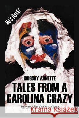 Tales from a Carolina Crazy: Reaching the End of My Rope Arnette, Grigsby 9781467041638