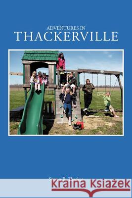 Adventures in Thackerville Steven R. Thacker 9781467043151 Authorhouse