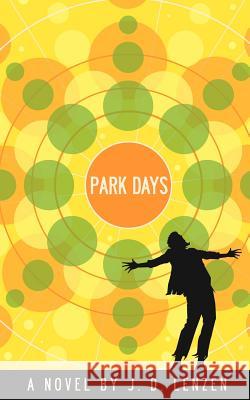 Park Days J. D. Lenzen 9781467044349 Authorhouse