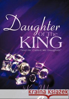 Daughter of the King: And He Called Me Daughter Watson, Kim 9781467044578