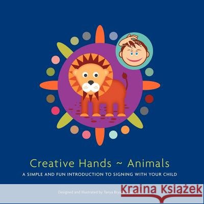 Creative Hands Animals: A simple and fun introduction to signing with your child Bryant-Chalmers, Tanya 9781467060592