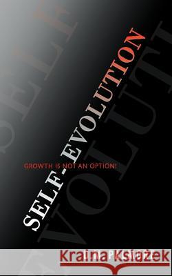 Self- Evolution: Growth Is Not an Option! Palmore, D. M. 9781467061193