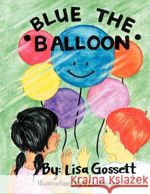 Blue the Balloon Lisa Gossett 9781467061261