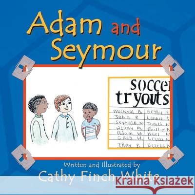 Adam and Seymour Cathy Finch White 9781467061568 Authorhouse