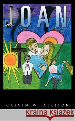 Joan Calvin W. Allison 9781467061650 Authorhouse