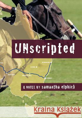 Unscripted Elphick, Samantha 9781467062350 Authorhouse