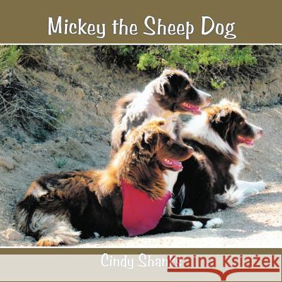 Mickey the Sheep Dog Cindy Shanks 9781467062374 Authorhouse