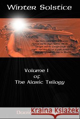 Winter Solstice: Volume 1 of the Alaric Trilogy Caldarola, David 9781467062879 Authorhouse