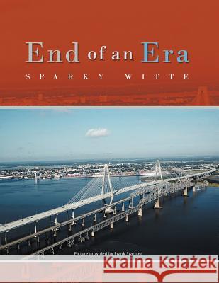 End of an Era Sparky Witte 9781467063081