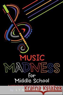 Music Madness for Middle School Lynn Howard 9781467067157 Authorhouse