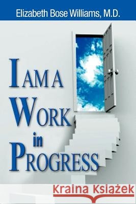 I Am a Work in Progress Williams, Elizabeth Bose 9781467067430