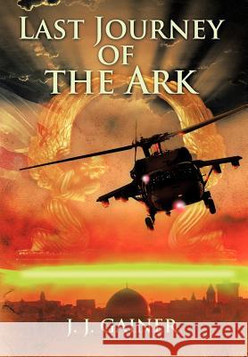 Last Journey of the Ark J. J. Gainer 9781467067515 Authorhouse
