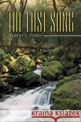 The Last Song Albert J. Corey 9781467070164