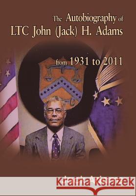 The Autobiography of Ltc John (Jack) H. Adams from 1931 to 2011: Volume 2 Adams, Jack 9781467071963 Authorhouse
