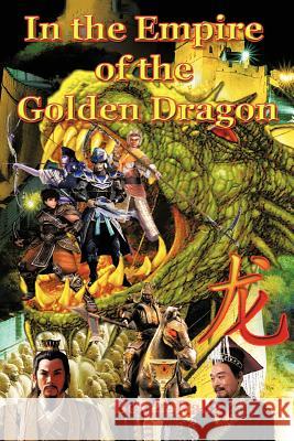 In the Empire of the Golden Dragon Ben Raha 9781467081672