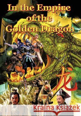 In the Empire of the Golden Dragon Ben Raha 9781467081689