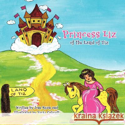 Princess Liz of the Land of Tiz Jone Ryan Vicki Calicutt 9781467094528 Authorhouse