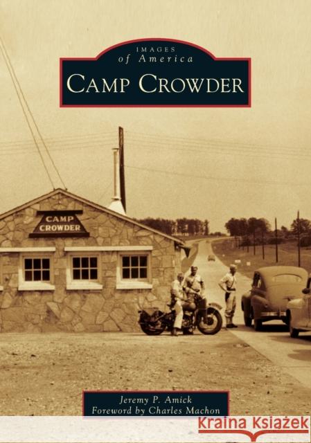 Camp Crowder Jeremy P. Amick Charles Machon 9781467102575 Arcadia Publishing (SC)