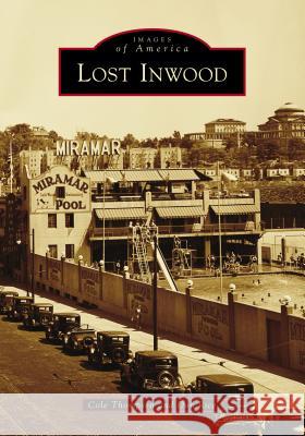 Lost Inwood Cole Thompson Don Rice 9781467102780 Arcadia Publishing (SC)