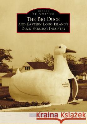 The Big Duck and Eastern Long Island's Duck Farming Industry Dr Susan Van Scoy 9781467102827 Arcadia Publishing (SC)